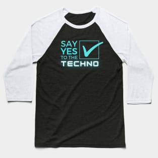 Say Yes To The Techno Baseball T-Shirt
